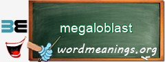 WordMeaning blackboard for megaloblast